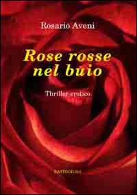 Rose rosse nel buio - Rosario Aveni - copertina