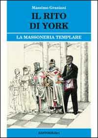 Il rito di York. La massoneria templare - Massimo Graziani - copertina