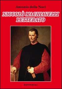 Niccolò Machiavelli letterato - Antonio Delle Noci - copertina