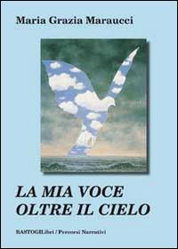 La mia voce oltre il cielo - M. Grazia Maraucci - copertina