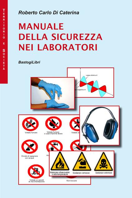 Manuale della sicurezza nei laboratori - Roberto C. Di Caterina - copertina
