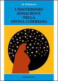 L'esoterismo Rosacroce nella Divina Commedia - Philaletes - copertina