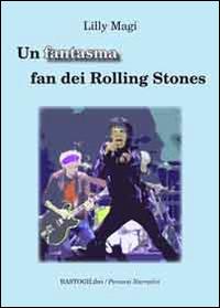 Un fantasma fan dei Rolling Stones - Lilly Magi - copertina