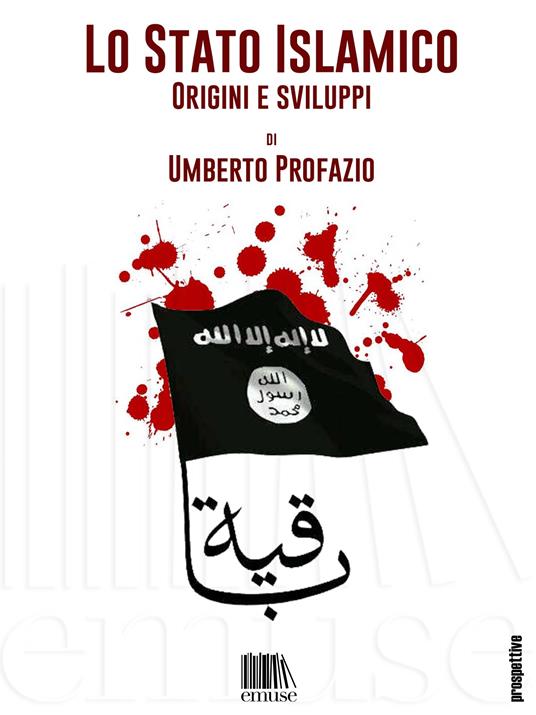 Lo Stato Islamico. Origini e sviluppi - Umberto Profazio - ebook