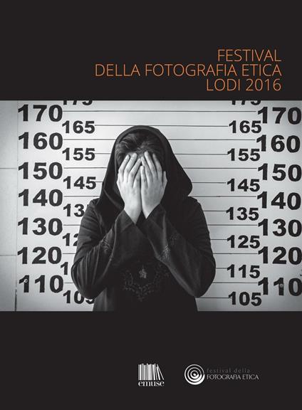 Festival della fotografia etica 2016. Ediz. multilingue - copertina