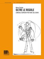 Oltre le regole. Consigli semieri per fare sul serio