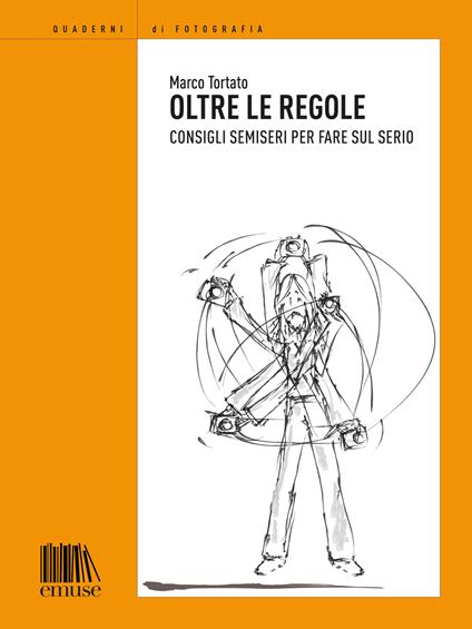 Oltre le regole. Consigli semiseri per fare sul serio - Marco Tortato,Francesca Zanette - ebook