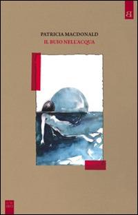 Il buio nell'acqua - Patricia MacDonald - copertina