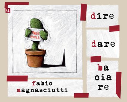 Dire dare baciare - Fabio Magnasciutti - copertina