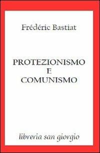 Protezionismo e comunismo - Frédéric Bastiat - copertina