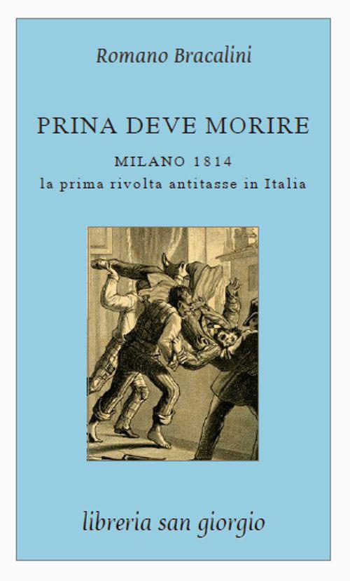Prina deve morire. Milano 1814. La prima rivolta antitasse in Italia - Romano Bracalini - copertina