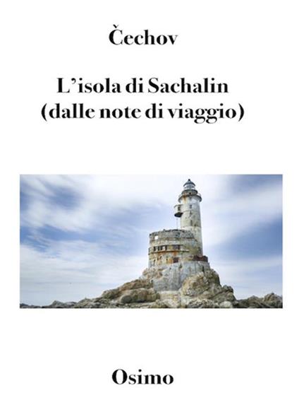 L' isola di Sachalìn (dalle note di viaggio) - Anton Cechov,Bruno Osimo - ebook