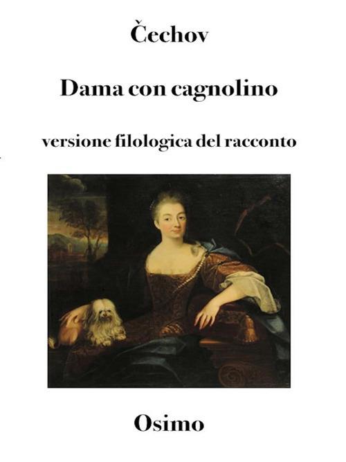 La dama col cagnolino. Versione filologica - Anton Cechov,Bruno Osimo,Bojana Murisic - ebook