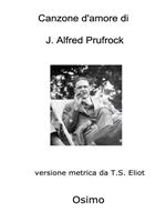 Canzone d'amore di J. Alfred Prufrock. Versione filologica metrica da T.S.Eliot