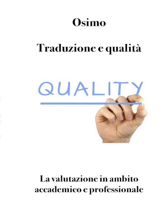 Traduzione e qualità. La valutazione in ambito accademico e professionale - Bruno Osimo - ebook