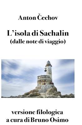 L'isola di Sachalin (dalle note di viaggio). Versione filologica - Anton Cechov - copertina