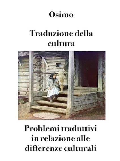 Traduzione della cultura. Problemi traduttivi in relazione alle differenze culturali - Bruno Osimo - ebook