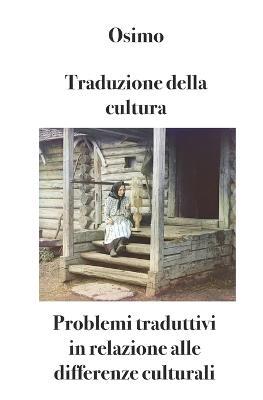 Traduzione della cultura. Problemi traduttivi in relazione alle differenze culturali - Bruno Osimo - copertina