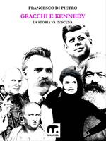 Gracchi e Kennedy. La storia va in scena