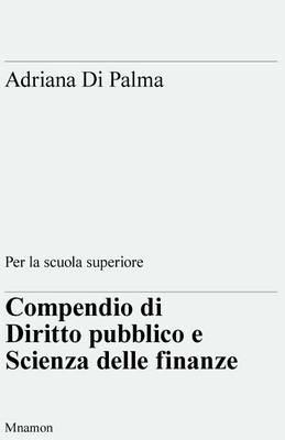 Compendio di diritto pubblico e scienza delle finanze - Adriana Di Palma - copertina