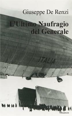 L' ultimo naufragio del generale - Giuseppe De Renzi - copertina
