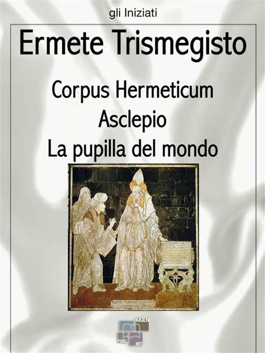 Corpus hermeticum - Ermete Trismegisto - ebook