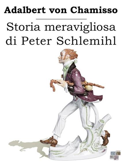 Storia meravigliosa di Peter Schlemihl - Adalbert von Chamisso - ebook