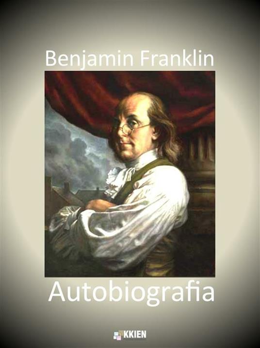Autobiografia - Benjamin Franklin - ebook