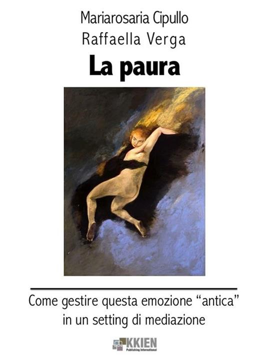 La paura. Come gestire questa emozione «antica» in un setting mediativo - Mariarosaria Cipullo,Raffaella Verga - ebook