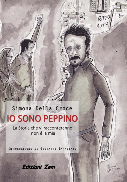Io sono Peppino. La storia che vi racconteremo non è la mia - Simone Della Croce - copertina
