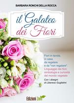 Il galateo dei fiori. Fiori in tavola, in casa, da regalare e da «non regalare». Linguaggio dei fiori, simbologia e curiosità del mondo vegetale