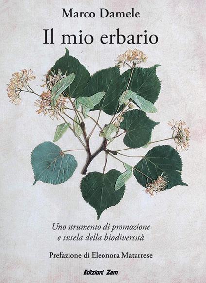 Il mio erbario. Uno strumento di promozione e tutela della biodiversità. Ediz. illustrata - Marco Damele - copertina