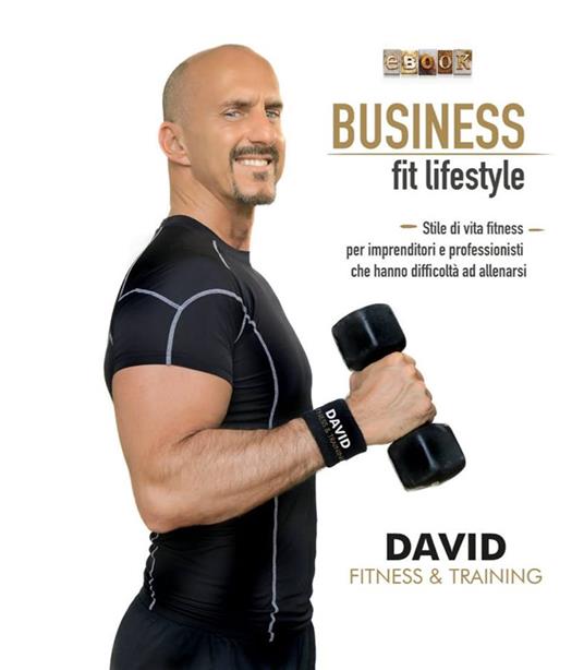 Business fit lifestyle. Fitness per imprenditori e professionisti - Davide Nevrkla - copertina