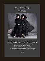 Storia del costume e della moda. La moda in Occidente dagli egizi al 2018. Ediz. illustrata