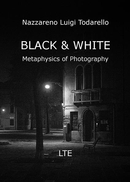 Black & White. Metaphysics of photography - Nazzareno Luigi Todarello - copertina