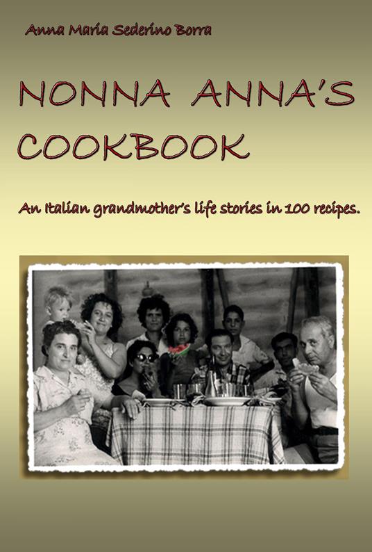 Nonna Anna's cook book - Anna Maria Sederino Borra - copertina