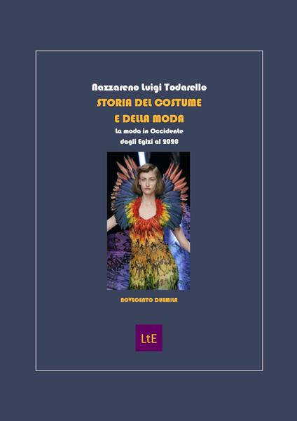 Storia del costume e della moda. La moda in Occidente dagli Egizi al 2020 - Nazzareno Luigi Todarello - copertina