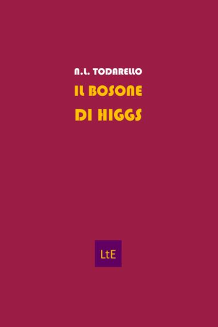 Il bosone di Higgs. Raccontato da un curioso - Nazzareno Luigi Todarello - copertina