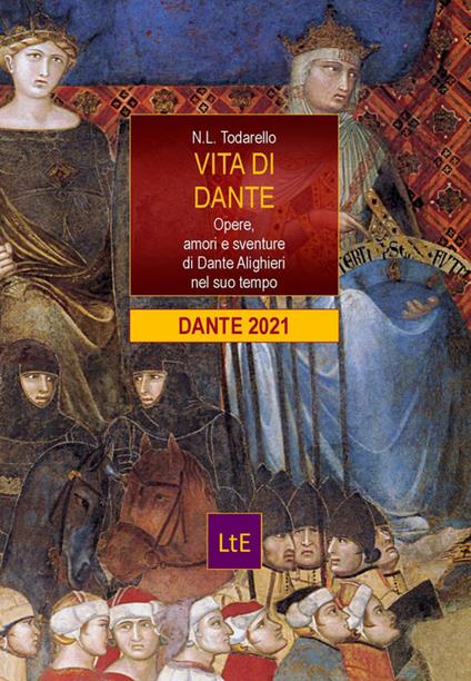 Vita di Dante. Opere, amori e sventure di Dante Alighieri nel suo tempo - Nazzareno Luigi Todarello - copertina