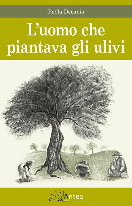 L'uomo che piantava gli ulivi - Paola Decanis - copertina