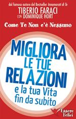 Migliora le tue relazioni e la tua vita fin da subito. Come te non c'è nessuno