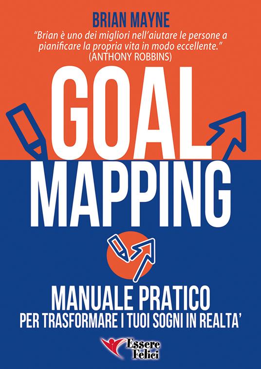 Goal mapping. Manuale pratico per trasformare i tuoi sogni in realtà - Brian Mayne - copertina