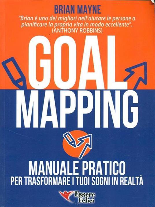 Goal mapping. Manuale pratico per trasformare i tuoi sogni in realtà - Brian Mayne - 2