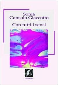 Con tutti i sensi - Sonia Consolo Giaccotto - copertina