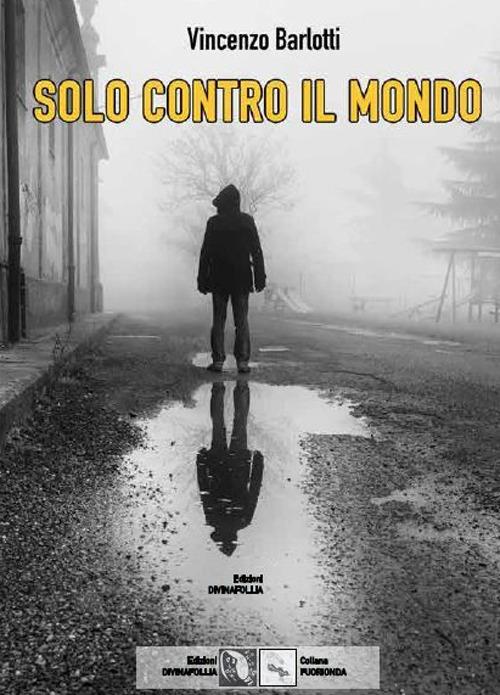 Solo contro il mondo - Vincenzo Barlotti - copertina