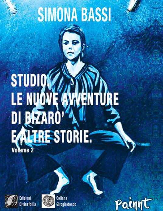 Studio. Le avventure di Bizarò e altre storie. Vol. 2 - Simona Bassi - copertina