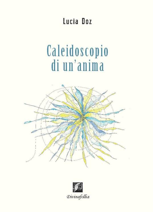 Caleidoscopio di un'anima - Lucia Doz - copertina