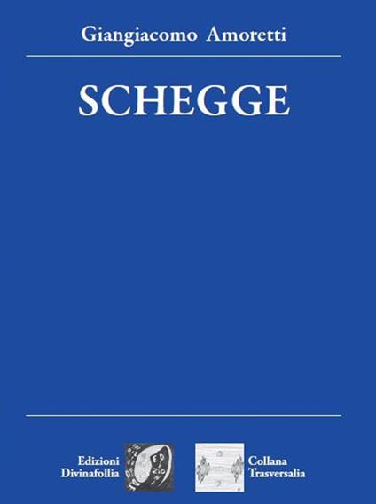 Schegge - Giangiacomo Amoretti - copertina