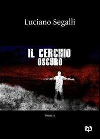 Il cerchio oscuro - Luciano Segalli - copertina