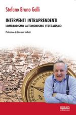 Interventi intraprendenti. Lombardismo Autonomismo Federalismo